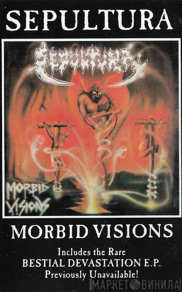  Sepultura  - Morbid Visions / Bestial Devastation