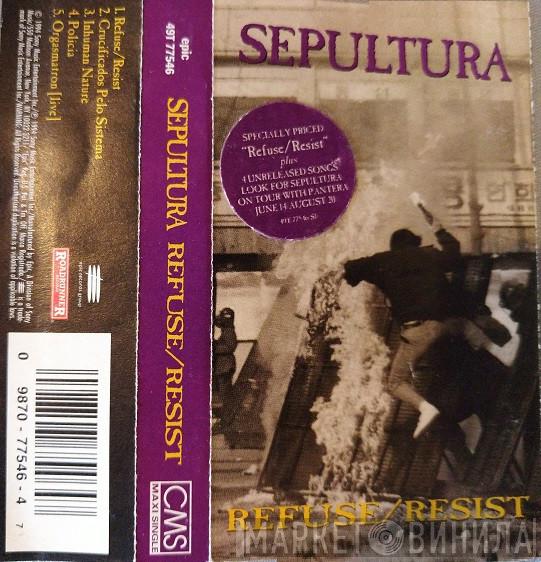  Sepultura  - Refuse/Resist