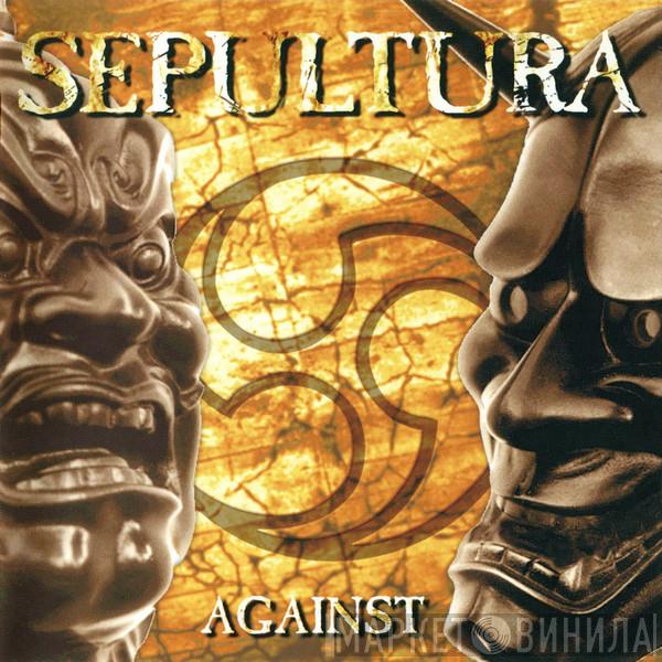 Sepultura  - Against