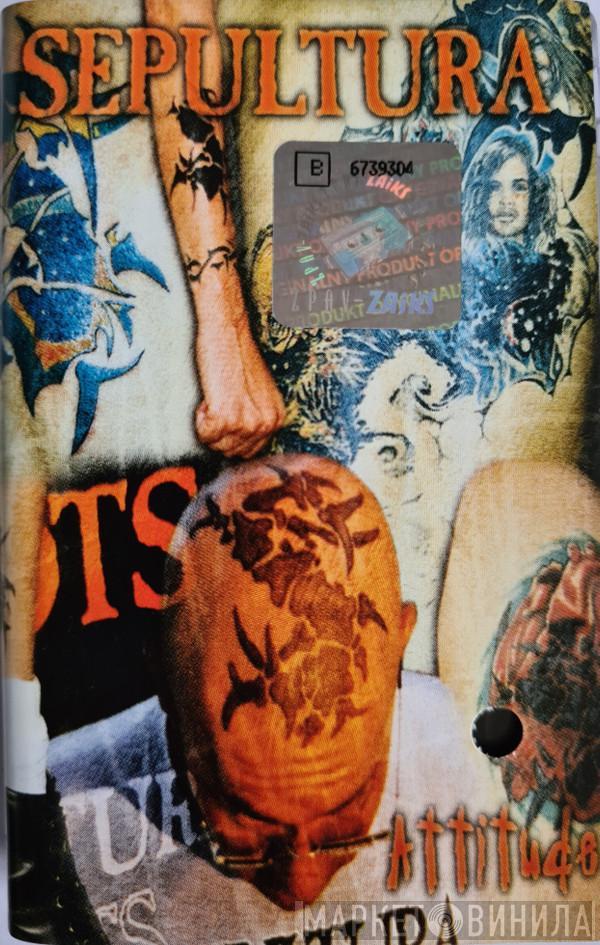  Sepultura  - Attitude