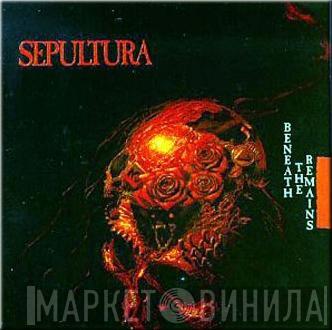  Sepultura  - Beneath The Remains