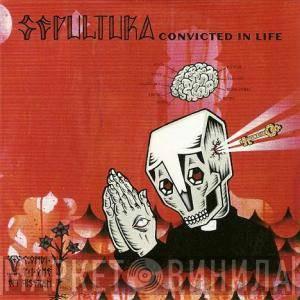  Sepultura  - Convicted In Life