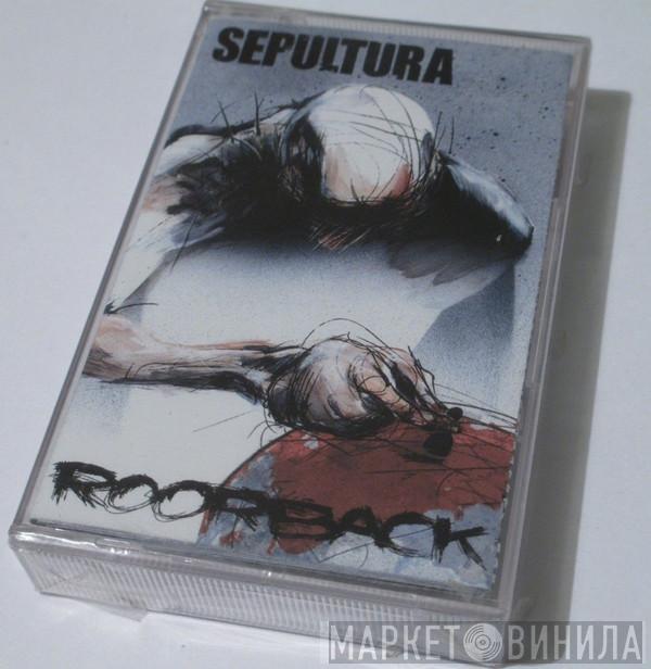  Sepultura  - Roorback