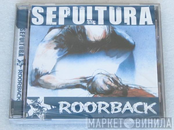  Sepultura  - Roorback