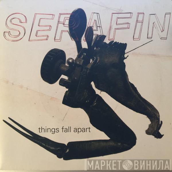 Serafin  - Things Fall Apart