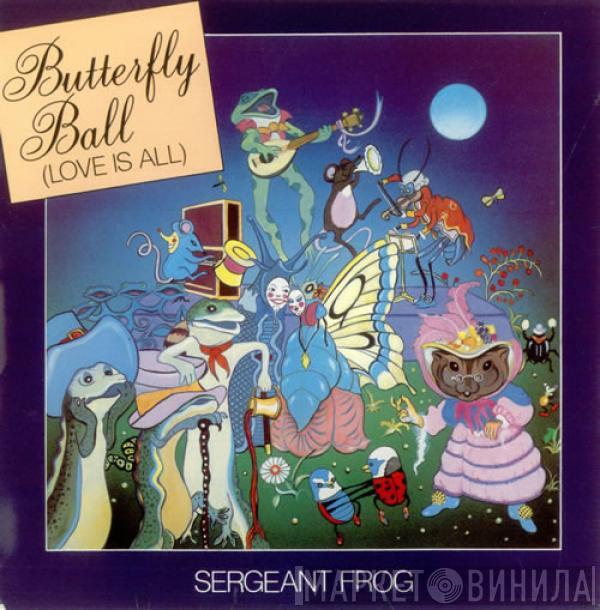 Sergeant Frog - Butterfly Ball (Love Is All)
