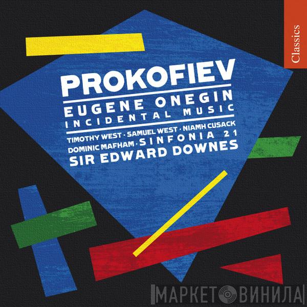 - Sergei Prokofiev · Timothy West · Samuel West · Niamh Cusack · Dominic Mafham · Sinfonia 21  Edward Downes  - Eugene Onegin (Incidental Music)
