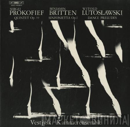 Sergei Prokofiev, Benjamin Britten, Witold Lutoslawski, Vestjysk Kammerensemble - Quintet Op. 39 / Sinfonietta Op. 1 / Dance Preludes