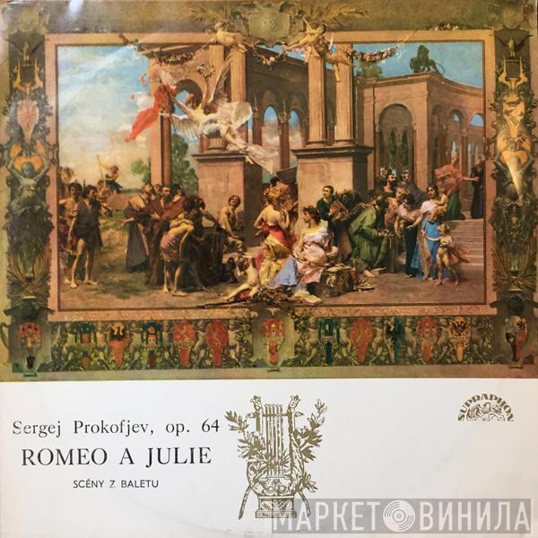 , Sergei Prokofiev , The Czech Philharmonic Orchestra  Karel Ančerl  - Romeo a Julie (Scény z baletu, Op. 64)