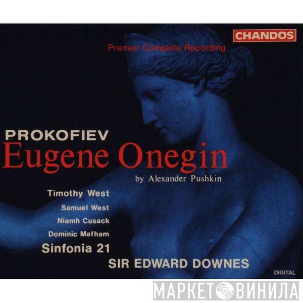 - Sergei Prokofiev , Timothy West , Samuel West , Niamh Cusack , Dominic Mafham , Sinfonia 21  Edward Downes  - Evegny Onegin