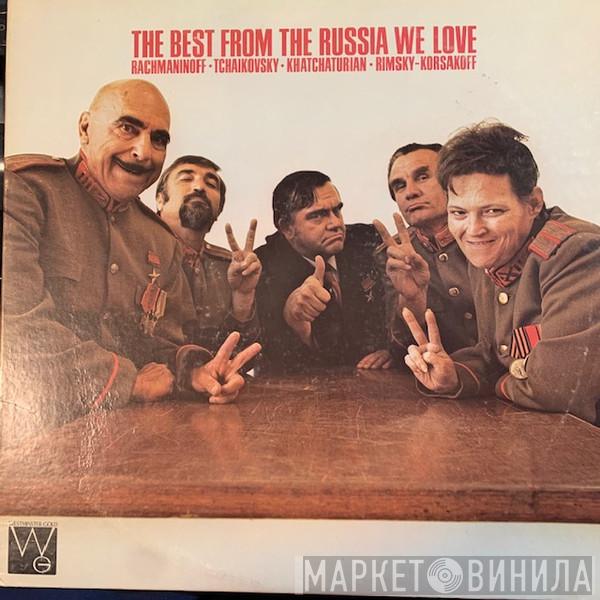 • Sergei Vasilyevich Rachmaninoff • Pyotr Ilyich Tchaikovsky • Aram Khatchaturian  Nikolai Rimsky-Korsakov  - The Best From The Russia We Love