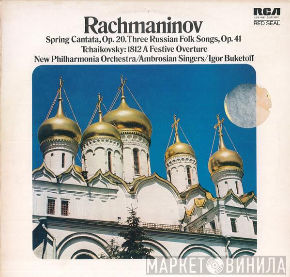 Sergei Vasilyevich Rachmaninoff, Pyotr Ilyich Tchaikovsky, New Philharmonia Orchestra, The Ambrosian Singers, Igor Buketoff - Spring Cantata, Op. 20, Three Russian Folk Songs, Op. 41 / 1812 A Festive Overture
