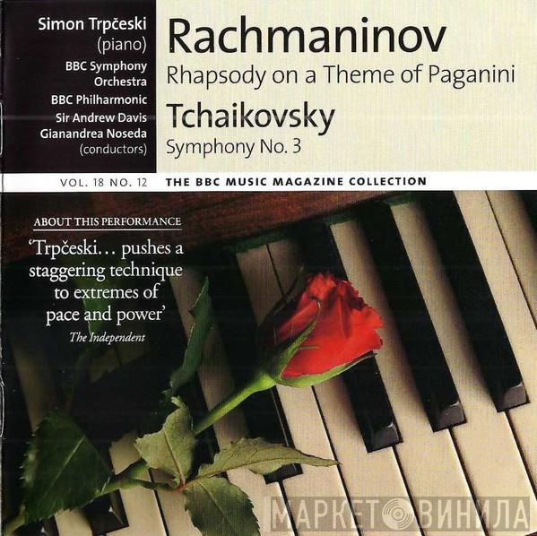 Sergei Vasilyevich Rachmaninoff, Pyotr Ilyich Tchaikovsky, Simon Trpčeski, BBC Symphony Orchestra, BBC Philharmonic, Andrew Davis, Gianandrea Noseda - Rhapsody on a Theme of Paganini / Symphony No. 3