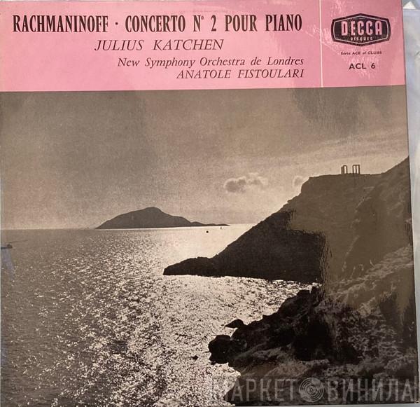 - Sergei Vasilyevich Rachmaninoff , Julius Katchen , The New Symphony Orchestra Of London  Anatole Fistoulari  - Concerto N°2 Pour Piano