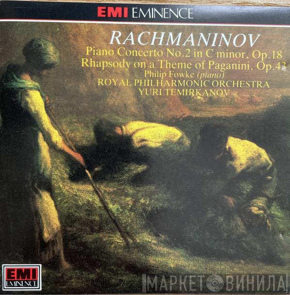 Sergei Vasilyevich Rachmaninoff, Philip Fowke, The Royal Philharmonic Orchestra, Yuri Temirkanov - Piano Concerto No. 2 In C Minor, Op. 18 • Rhapsody On A Theme Of Paganini, Op. 43