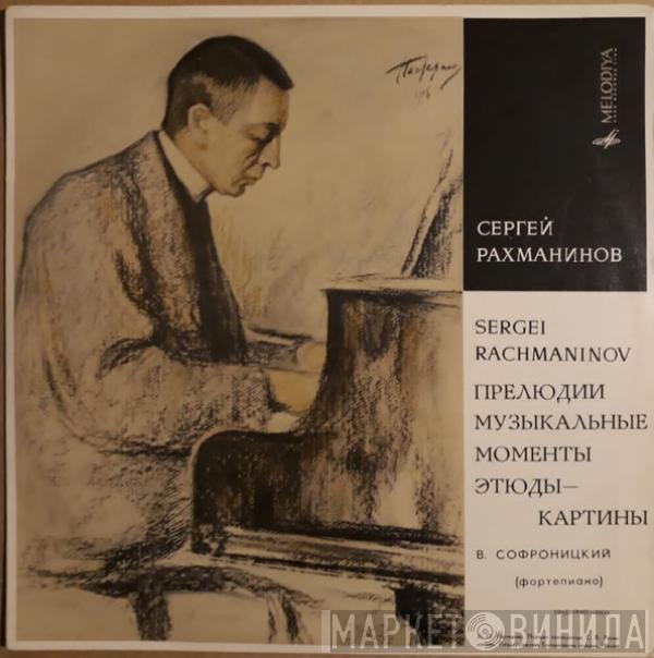 Sergei Vasilyevich Rachmaninoff, Vladimir Sofronitsky - Preludes, Moments Musicaux,  Études-Tableaux