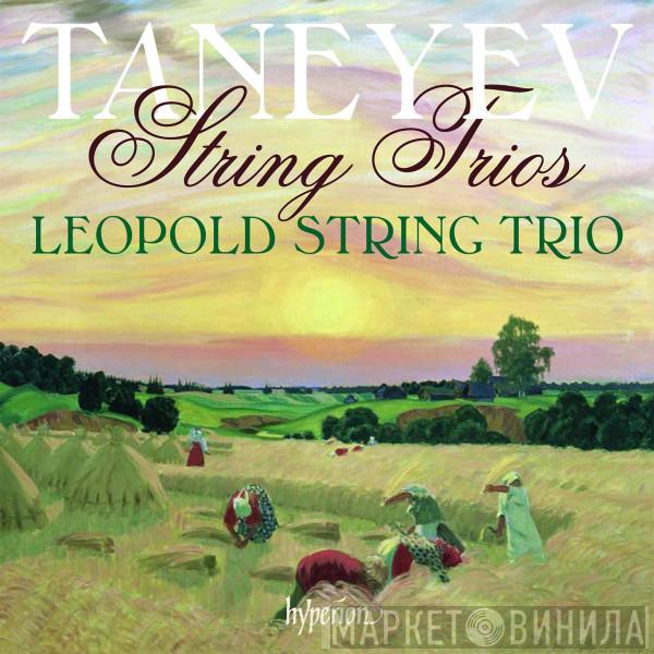 - Sergey Ivanovich Taneyev  The Leopold String Trio  - String Trios