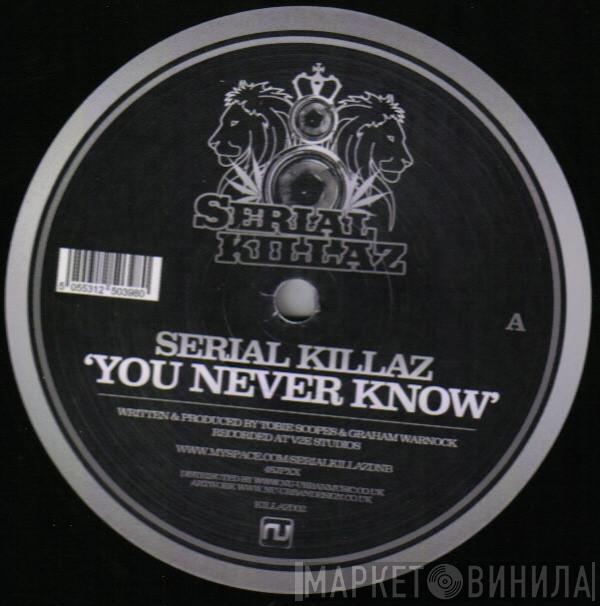  Serial Killaz   - You Never Know / Lonely Dub