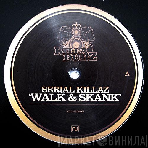 Serial Killaz  - Walk & Skank / Put It On