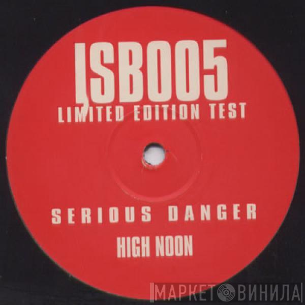  Serious Danger  - High Noon