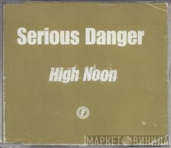Serious Danger - High Noon