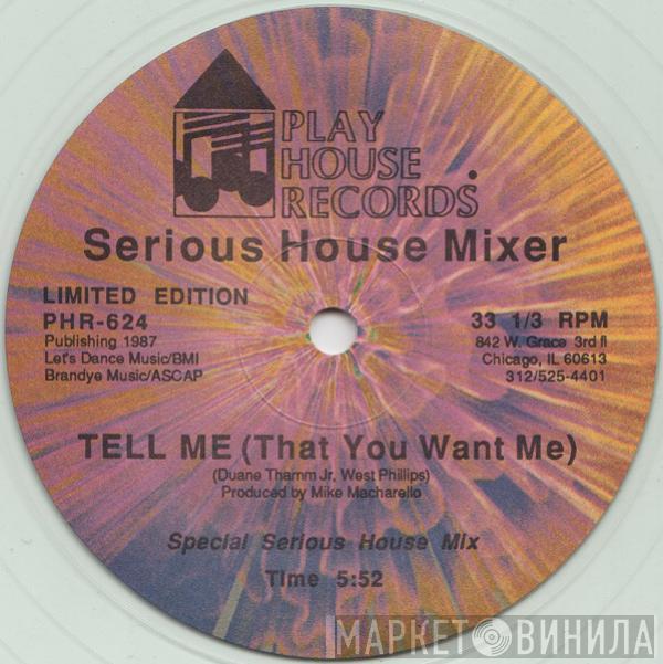 Serious House Mixer - Tell Me (That You Want Me)