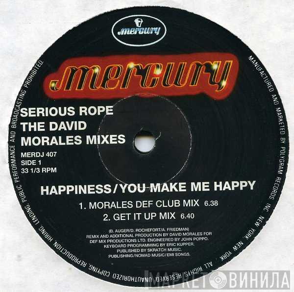  Serious Rope  - Happiness / You Make Me Happy (The David Morales Mixes)