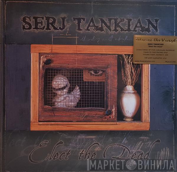  Serj Tankian  - Elect The Dead