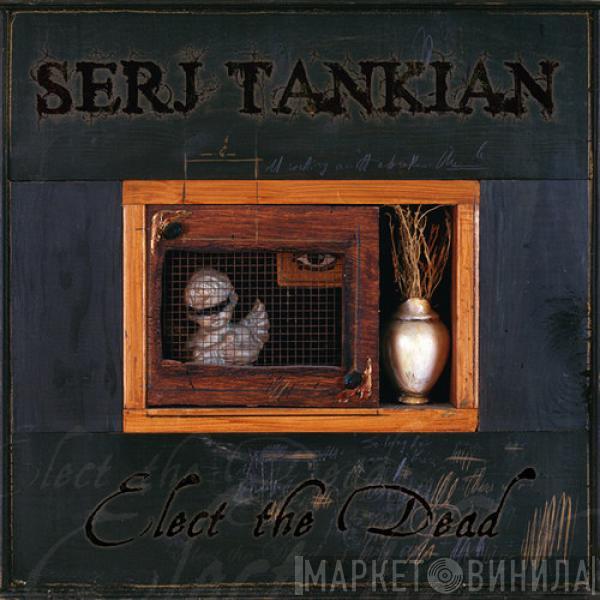 Serj Tankian  - Elect The Dead