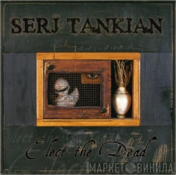  Serj Tankian  - Elect The Dead