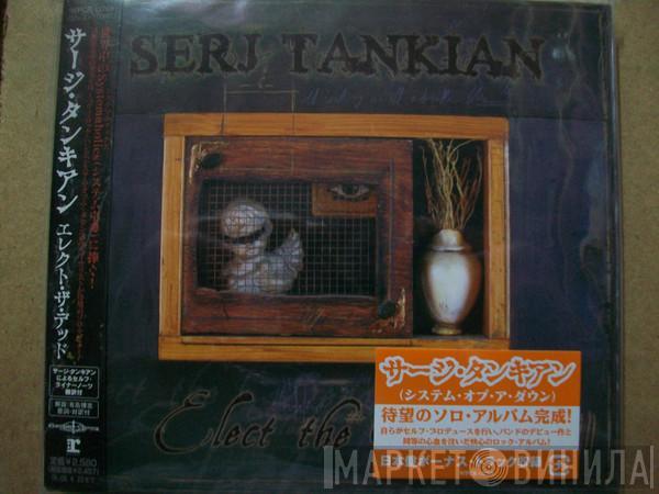  Serj Tankian  - Elect The Dead