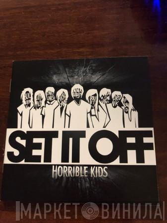 Set It Off  - Horrible Kids
