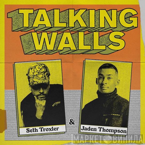 Seth Troxler, Jaden Thompson - Talking Walls