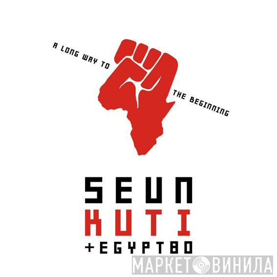 Seun Kuti + Egypt 80 - A Long Way To The Beginning