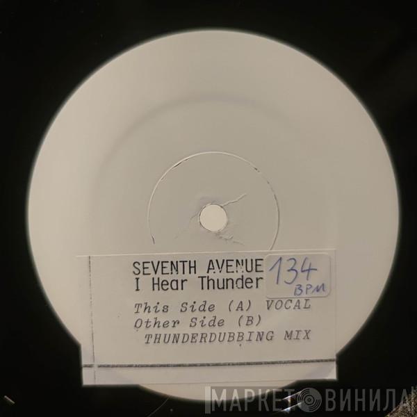 Seventh Avenue - I Hear Thunder