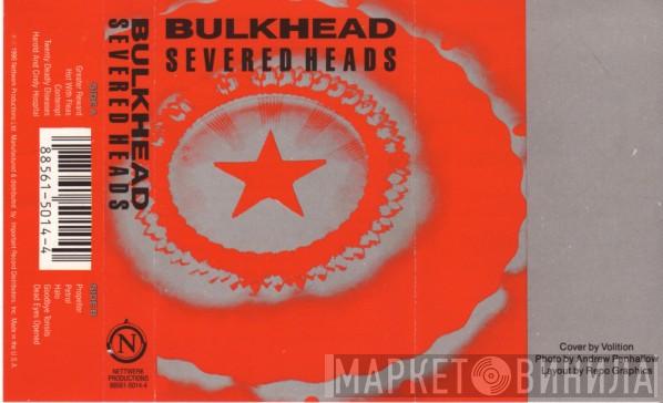  Severed Heads  - Bulkhead
