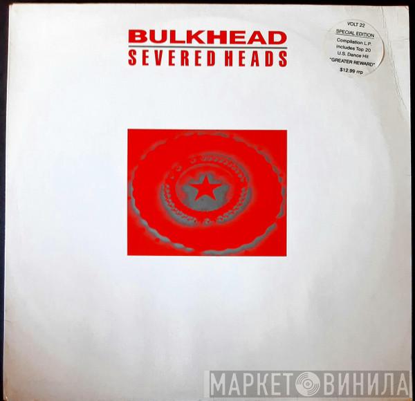 Severed Heads  - Bulkhead