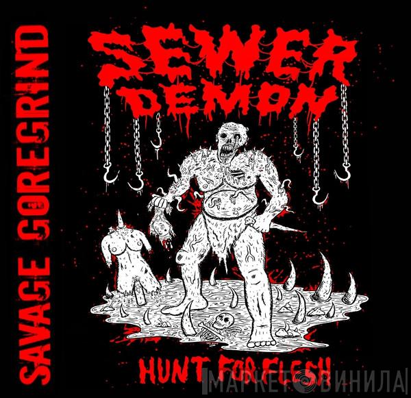  Sewer Demon  - Hunt For Flesh
