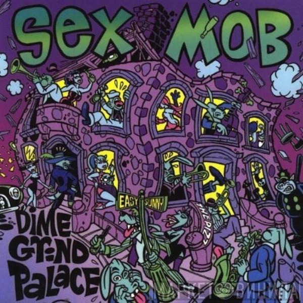  Sex Mob  - Dime Grind Palace