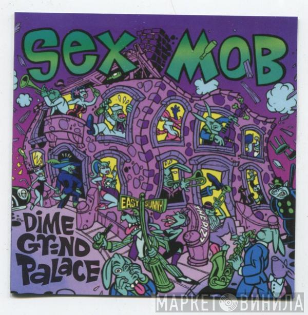  Sex Mob  - Dime Grind Palace