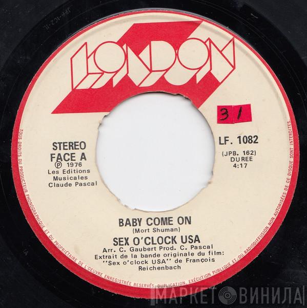 Sex O'Clock U.S.A.  - Baby Come On / You're My Man