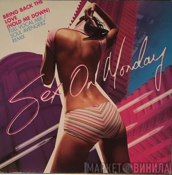 Sex On Monday - Bring Back The Love (Hold Me Down)