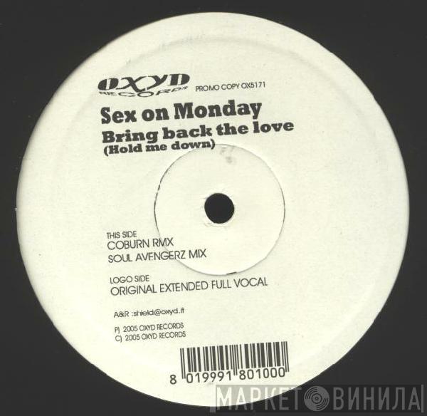  Sex On Monday  - Bring Back The Love (Hold Me Down)