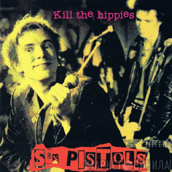  Sex Pistols  - Kill The Hippies
