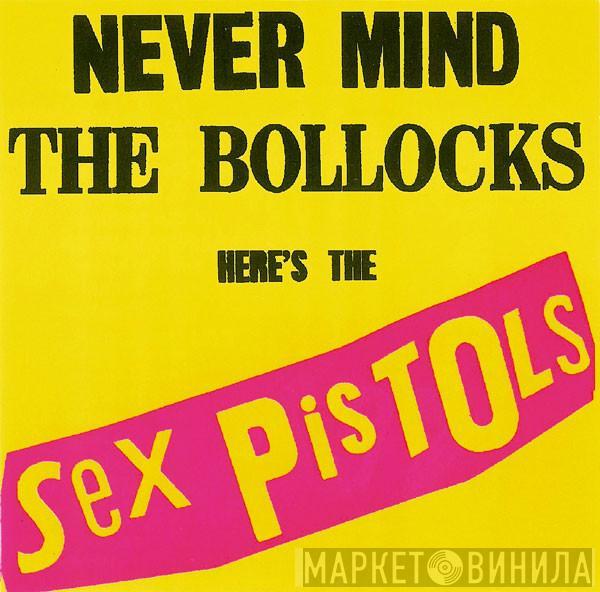 Sex Pistols - Never Mind The Bollocks Here's The Sex Pistols / Spunk
