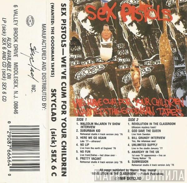  Sex Pistols  - We've Cum For Your Children (Wanted: The Goodman Tapes)