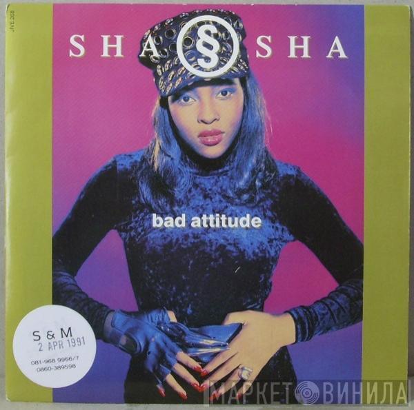 Sha Sha - Bad Attitude