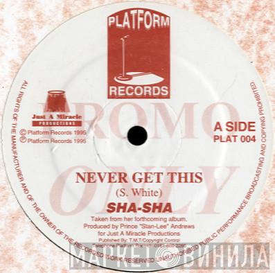 Sha-Sha  - Never Get This
