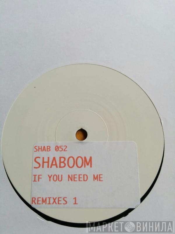  Shaboom  - If You Need Me (Remixes) (Disc One)