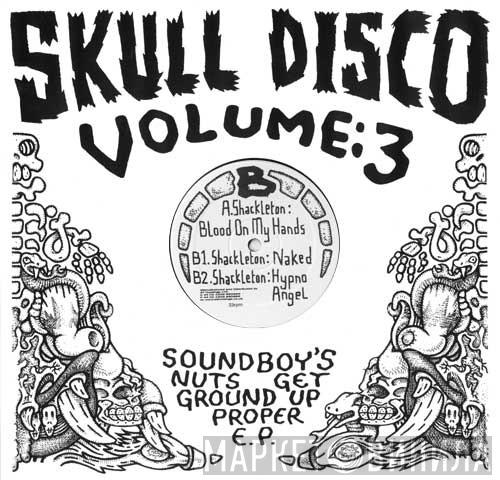 Shackleton - Soundboy's Nuts Get Ground Up Proper E.P.